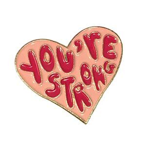 You're Strong Heart Enamel Pin Brooch